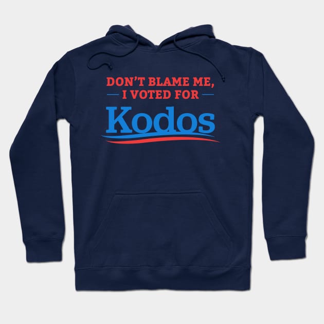 Don't Blame Me I Voted For Kodos Hoodie by dumbshirts